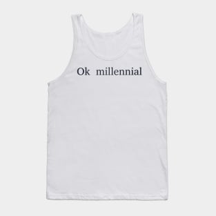 ok millennial Tank Top